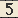 5